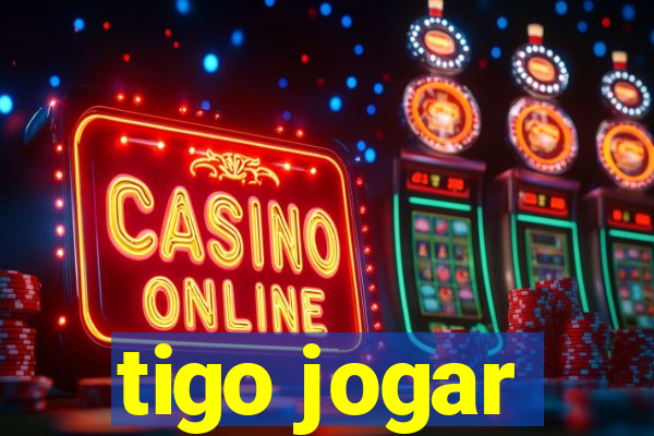 tigo jogar